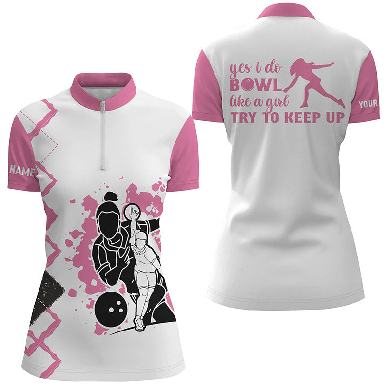 Bowlinghemden mit Viertelreißverschluss in Pink für Damen, personalisierter Name yes I do bowl like a girl, try to keep up NQS4559