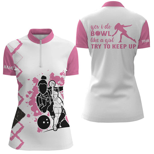 Bowlinghemden mit Viertelreißverschluss in Pink für Damen, personalisierter Name yes I do bowl like a girl, try to keep up NQS4559