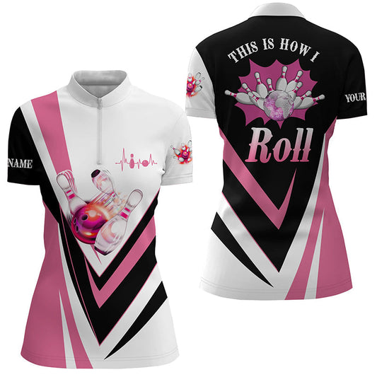 Damen-Quarter-Zip-Shirts – Individuelle pinke Bowlingkugel & Pins, „This is how I roll“ Bowling-Team-Trikot NQS6385