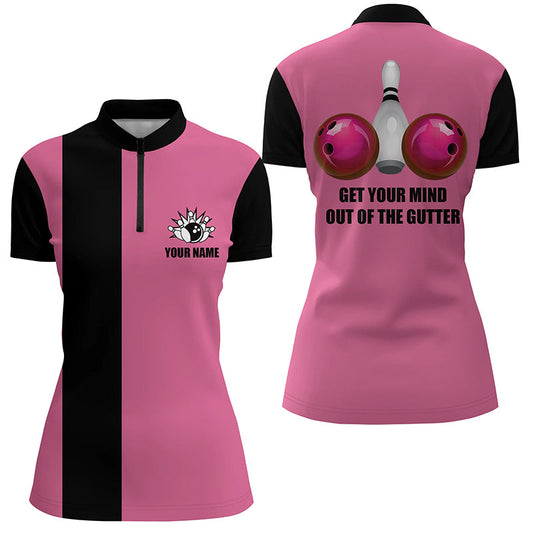 Get Your Mind Out of The Gutter“-Pink-Quarter-Zip-Shirts für Damen – Personalisierte Bowling-Team-Trikots NQS5520