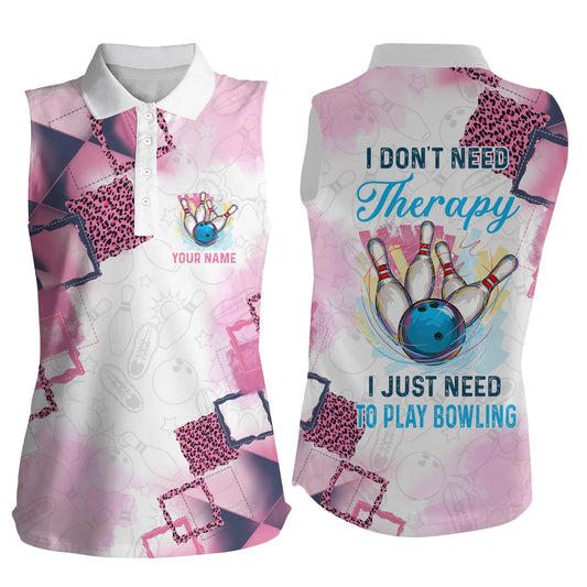 Ärmellose Polo-Bowlinghemden für Damen, personalisierter Name: I don't need therapy I just need to play bowling NQS4812